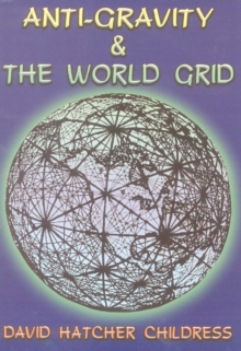 Anti-Gravity and the World Grid, Paperback / softback Book Anti-Gravity and the World Grid, Paperback / softback Book