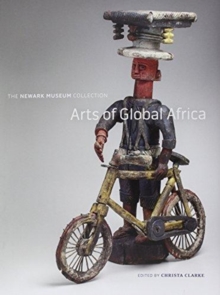 Arts of Global Africa : The Newark Museum Collection, Hardback Book Arts of Global Africa : The Newark Museum Collection, Hardback Book