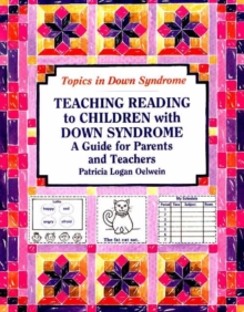 Teaching Reading to Children with Down Syndrome : A Guide for Parents & Teachers, Paperback / softback Book Teaching Reading to Children with Down Syndrome : A Guide for Parents & Teachers, Paperback / softback Book