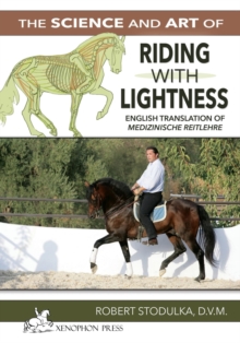 The Science and Art of Riding in Lightness : Understanding training-induced problems, their avoidance, and remedies. English Translation of  Medizinische Reitlehre