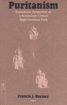 Puritanism : Transatlantic Perspectives on a Seventeenth-century Anglo-American Faith, Hardback Book Puritanism : Transatlantic Perspectives on a Seventeenth-century Anglo-American Faith, Hardback Book