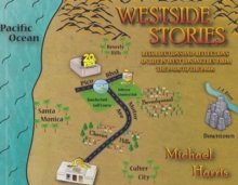 Westside Stories : Recollections and Reflections of Life in West Los Angeles from the 1940s to the 1960s, Hardback Book Westside Stories : Recollections and Reflections of Life in West Los Angeles from the 1940s to the 1960s, Hardback Book