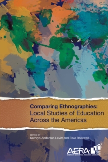 Comparing Ethnographies : Local Studies of Education Across the Americas