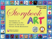 Storybook Art : Hands-On Art for Children in the Styles of 100 Great Picture Book Illustrators