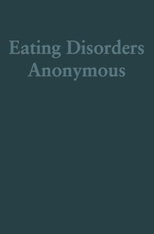 Eating Disorders Anonymous : The Story of How We Recovered from Our Eating Disorders