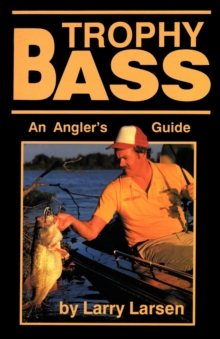 Trophy Bass : An Angler's Guide