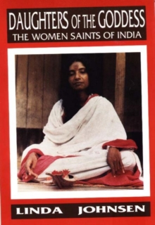 Daughters of the Goddess : The Women Saints of India, Paperback / softback Book Daughters of the Goddess : The Women Saints of India, Paperback / softback Book
