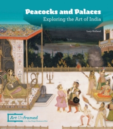 Peacocks and Palaces: Exploring the Art of India, Hardback Book Peacocks and Palaces: Exploring the Art of India, Hardback Book