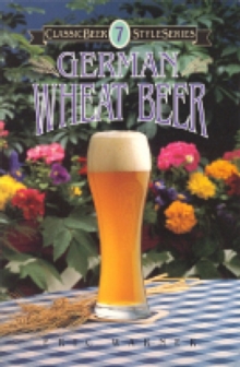 German Wheat Beer, Paperback Book German Wheat Beer, Paperback Book