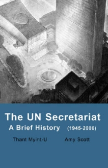 UN Secretariat : A Brief History, Paperback / softback Book UN Secretariat : A Brief History, Paperback / softback Book