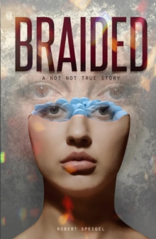 Braided : A Not Not True Story