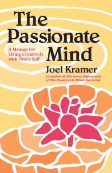 The Passionate Mind : A Manual for Living Creatively with One's Self