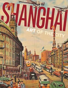 Shanghai: Art of the City, Paperback Book Shanghai: Art of the City, Paperback Book
