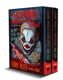 Lustmord: Anatomy of a Serial Butcher : The Complete Novel/Boxed Set