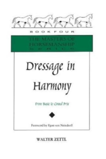Dressage in Harmony : From Basic to Grand Prix, Hardback Book Dressage in Harmony : From Basic to Grand Prix, Hardback Book