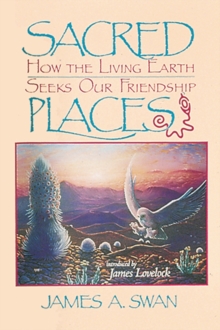 Sacred Places : How the Living Earth Seeks Our Friendship, Paperback / softback Book Sacred Places : How the Living Earth Seeks Our Friendship, Paperback / softback Book