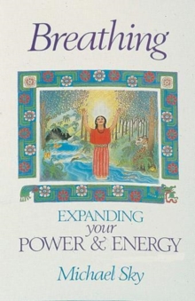 Breathing : Expanding Your Power and Energy