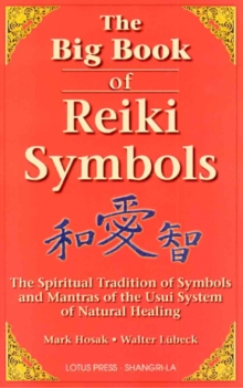 The Big Book Of Reiki Symbols : The Spiritual Transition of Symbols and Mantras of the Usui System of Natural Heali