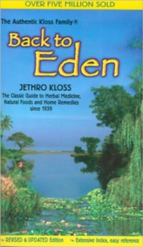 Back to Eden : Classic Guide to Herbal Medicine, Natural Food and Home Remedies Since 1939, Paperback Book Back to Eden : Classic Guide to Herbal Medicine, Natural Food and Home Remedies Since 1939, Paperback Book