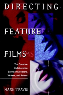 Directing Feature Films : The Creative Collaboration Between Directors, Writers, and Actors