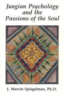 Jungian Psychology & the Passions of the Soul, Paperback / softback Book Jungian Psychology & the Passions of the Soul, Paperback / softback Book
