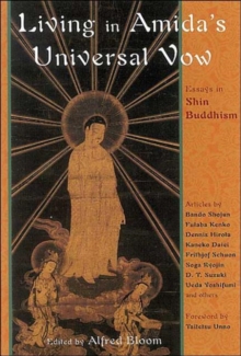 Living in Amida's Universal Vow : Essays in Shin Buddhism, Paperback / softback Book Living in Amida's Universal Vow : Essays in Shin Buddhism, Paperback / softback Book