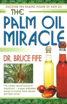 The Palm Oil Miracle : Discover the Healing Power of Palm Oil, Paperback Book The Palm Oil Miracle : Discover the Healing Power of Palm Oil, Paperback Book
