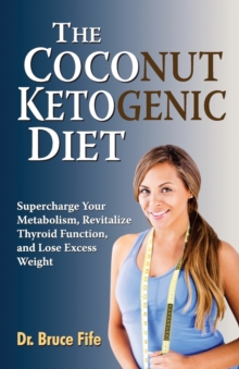 Coconut Ketogenic Diet : Supercharge Your Metabolism, Revitalize Thyroid Function & Lose Excess Weight, Paperback Book Coconut Ketogenic Diet : Supercharge Your Metabolism, Revitalize Thyroid Function & Lose Excess Weight, Paperback Book
