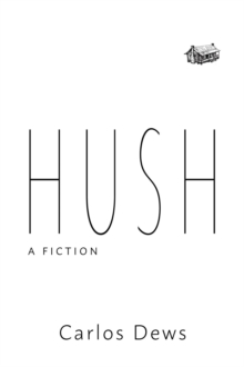 Hush : A Fiction