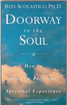 Doorway to the Soul: How to Have a Profound Spiritual Experience