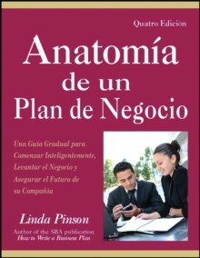 Anatomia de un Plan de Negocio : Una Guia Gradual para Comenzar Inteligentemente, Levantar el Negocio y Asegurar el Futuro de su Compania, Paperback / softback Book Anatomia de un Plan de Negocio : Una Guia Gradual para Comenzar Inteligentemente, Levantar el Negocio y Asegurar el Futuro de su Compania, Paperback / softback Book