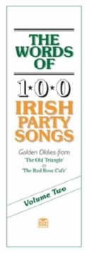 The Words of 100 Irish Party Songs : Volume Two