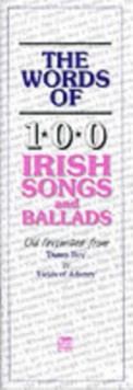 The Words of 100 Irish Songs and Ballads