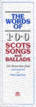 The Words of 100 Scots Songs and Ballads, Paperback Book The Words of 100 Scots Songs and Ballads, Paperback Book