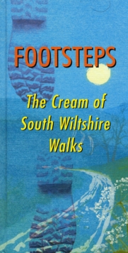 Footsteps : The Cream of South Wiltshire Walks, Hardback Book Footsteps : The Cream of South Wiltshire Walks, Hardback Book