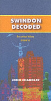 Swindon Decoded : the Curious History Around Us, Paperback Book Swindon Decoded : the Curious History Around Us, Paperback Book