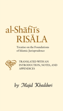 Al-Shafi'i's Risala : Treatise on the Foundations of Islamic Jurisprudence, Hardback Book Al-Shafi'i's Risala : Treatise on the Foundations of Islamic Jurisprudence, Hardback Book