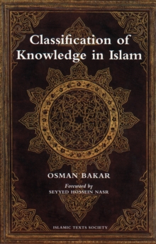 Classification of Knowledge in Islam : A Study in Islamic Philosophies of Science