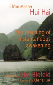 The Zen Teaching of Instantaneous Awakening : Being the Teaching of the Zen Master, Hui Hai, Known as the Great Pearl, Paperback / softback Book The Zen Teaching of Instantaneous Awakening : Being the Teaching of the Zen Master, Hui Hai, Known as the Great Pearl, Paperback / softback Book