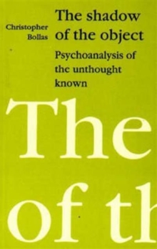 The Shadow of the Object : Psychoanalysis of the Unthought Known, Paperback Book The Shadow of the Object : Psychoanalysis of the Unthought Known, Paperback Book