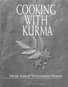Cooking with Kurma : More Great Vegetarian Dishes, Hardback Book Cooking with Kurma : More Great Vegetarian Dishes, Hardback Book
