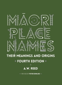 Maori Place Names : Their Meanings & Origins, Paperback Book Maori Place Names : Their Meanings & Origins, Paperback Book