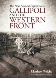 New Zealand Experience at Gallipoli and the Western Front, Paperback / softback Book New Zealand Experience at Gallipoli and the Western Front, Paperback / softback Book