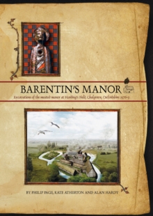Barentin's Manor : Excavations of the moated manor at Hardings Field, Chalgrove, Oxfordshire 1976-9