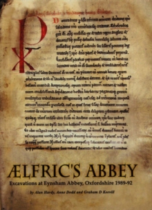Aelfric's Abbey : Excavations at Eynsham Abbey, Oxfordshire, 1989-1992, Hardback Book Aelfric's Abbey : Excavations at Eynsham Abbey, Oxfordshire, 1989-1992, Hardback Book