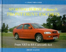 Sporting Fords : A Collector's Guide Front Drive Escorts - From XR3 to RS Cosworth 4x4 v. 5, Hardback Book Sporting Fords : A Collector's Guide Front Drive Escorts - From XR3 to RS Cosworth 4x4 v. 5, Hardback Book
