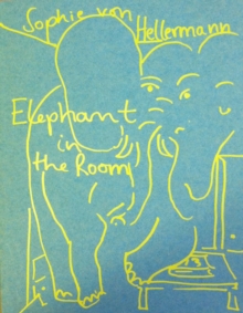 Sophie Von Hellermann : Elephant in the Room, Paperback / softback Book Sophie Von Hellermann : Elephant in the Room, Paperback / softback Book