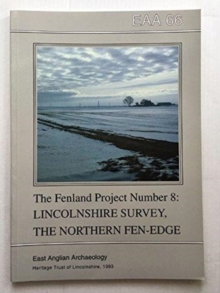 The Fenland Project Number 8 : Lincolnshire Survey, the Northern Fen-Edge, Paperback Book The Fenland Project Number 8 : Lincolnshire Survey, the Northern Fen-Edge, Paperback Book