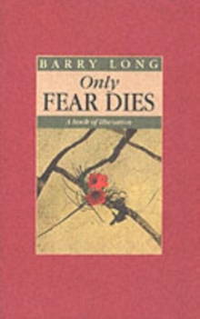 Only Fear Dies : A Book of Liberation, Paperback Book Only Fear Dies : A Book of Liberation, Paperback Book