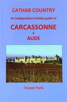 Cathar Country : An Independent Holiday Guide to Carcassonne and Aude, Paperback Book Cathar Country : An Independent Holiday Guide to Carcassonne and Aude, Paperback Book